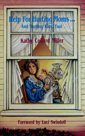 Book cover for Help for Hurting Moms-- And Hurting Kids, Too!