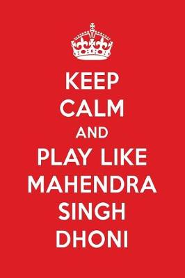 Book cover for Keep Calm and Play Like Mahendra Singh Dhoni