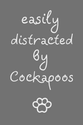 Cover of Easily distracted by Cockapoos