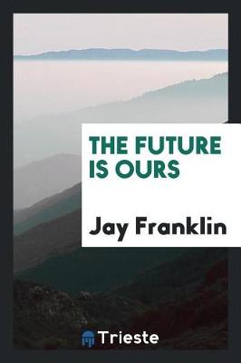 Book cover for The Future Is Ours