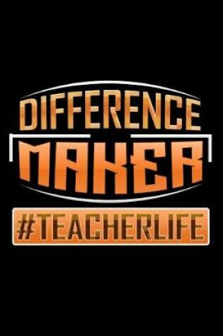 Cover of Difference Maker #Teacherlife