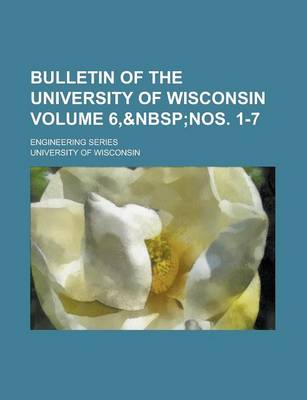 Book cover for Bulletin of the University of Wisconsin; Engineering Series Volume 6,