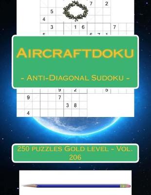Book cover for Aircraftdiku - Anti-Diagonal Sudoku - 250 Puzzles Gold Level - Vol. 206
