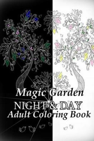 Cover of Adult Coloring Book - Magic Garden - Night & Day Coloring Book for Relax