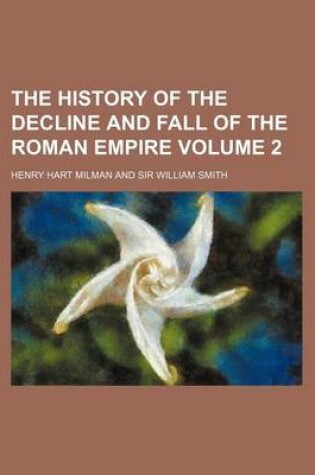 Cover of The History of the Decline and Fall of the Roman Empire Volume 2