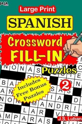 Cover of Large Print SPANISH CROSSWORD Fill-in Puzzles; Vol.2