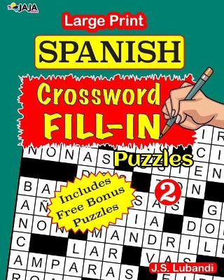 Book cover for Large Print SPANISH CROSSWORD Fill-in Puzzles; Vol.2