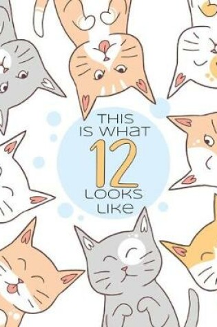 Cover of This is What 12 Looks Like