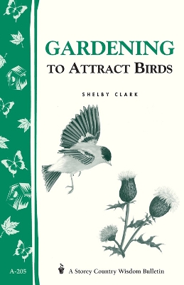 Book cover for Gardening to Attract Birds: Storey's Country Wisdom Bulletin  A.205