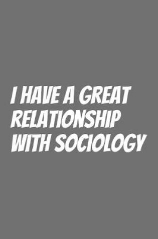 Cover of I have a great relationship with Sociology