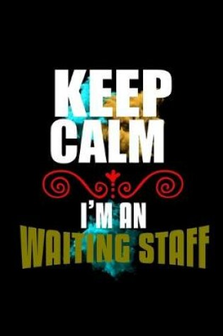 Cover of Keep calm I'm a waiting staff