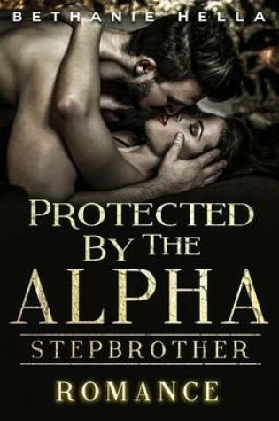 Cover of Protected by the Alpha Stepbrother