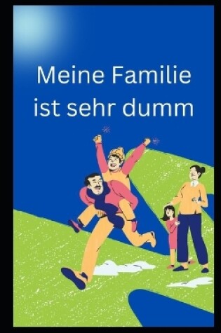 Cover of Meine Familie ist sehr dumm