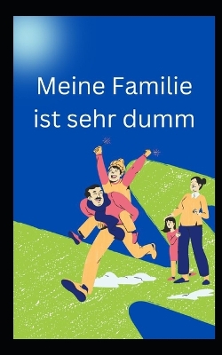 Book cover for Meine Familie ist sehr dumm