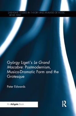Book cover for György Ligeti's Le Grand Macabre: Postmodernism, Musico-Dramatic Form and the Grotesque