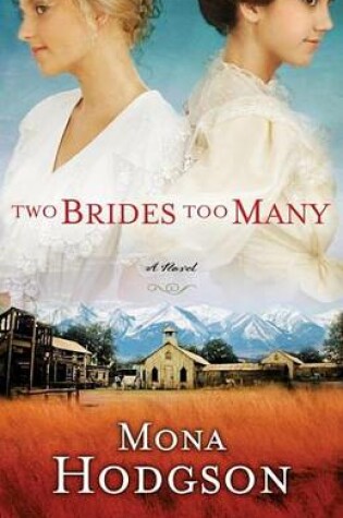 Cover of Two Brides Too Many: A Novel, the Sinclair Sisters of Cripple Creek Book 1