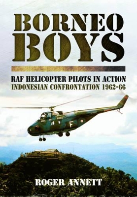 Book cover for Borneo Boys: RAF Helicopter Pilots in Action - Indonesia Confrontation 1962-66