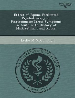 Cover of Effect of Equine-Facilitated Psychotherapy on Posttraumatic Stress Symptoms in Youth with History of Maltreatment and Abuse