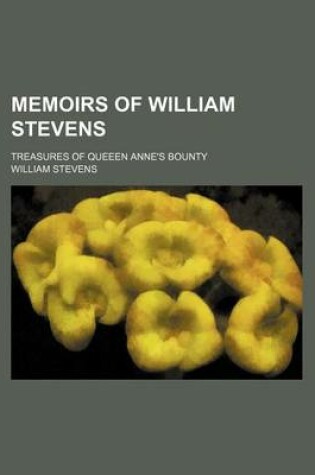 Cover of Memoirs of William Stevens; Treasures of Queeen Anne's Bounty