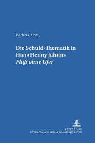 Cover of Die Schuld-Thematik in Hans Henny Jahnns "Fluss Ohne Ufer"