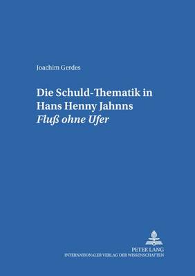 Cover of Die Schuld-Thematik in Hans Henny Jahnns "Fluss Ohne Ufer"