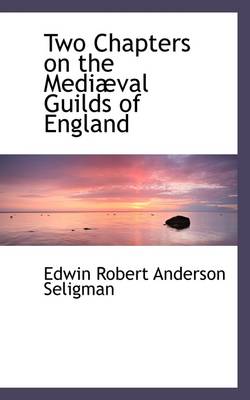 Book cover for Two Chapters on the Medi Val Guilds of England