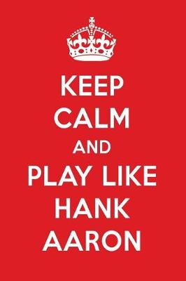 Book cover for Keep Calm and Play Like Hank Aaron