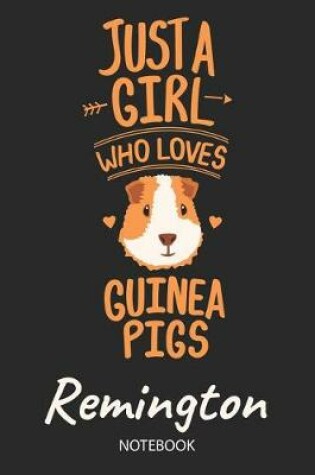 Cover of Just A Girl Who Loves Guinea Pigs - Remington - Notebook