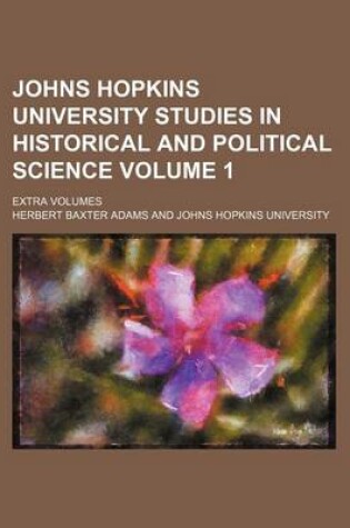 Cover of Johns Hopkins University Studies in Historical and Political Science Volume 1; Extra Volumes