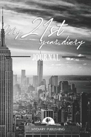 Cover of Personal diary of your 21st birthday - Build your personal encyclopedia of your life - 600 pages lined pages to write your own story. 6' x 9' format.