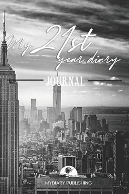 Book cover for Personal diary of your 21st birthday - Build your personal encyclopedia of your life - 600 pages lined pages to write your own story. 6' x 9' format.