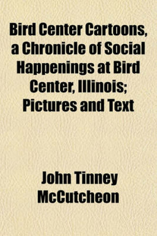 Cover of Bird Center Cartoons, a Chronicle of Social Happenings at Bird Center, Illinois; Pictures and Text