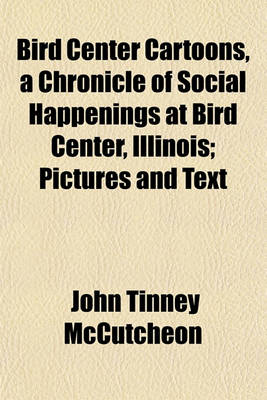 Book cover for Bird Center Cartoons, a Chronicle of Social Happenings at Bird Center, Illinois; Pictures and Text