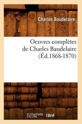 Cover of Oeuvres Completes de Charles Baudelaire (Ed.1868-1870)