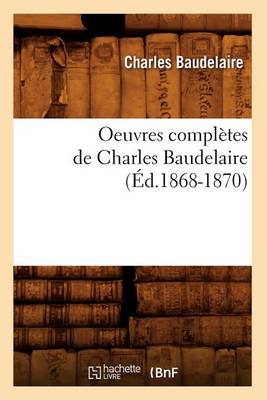 Book cover for Oeuvres Completes de Charles Baudelaire (Ed.1868-1870)