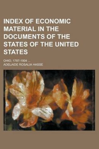 Cover of Index of Economic Material in the Documents of the States of the United States; Ohio, 1787-1904 ...