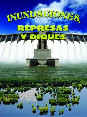 Book cover for Inundaciones, Represas y Diques (Floods, Dams and Levees)