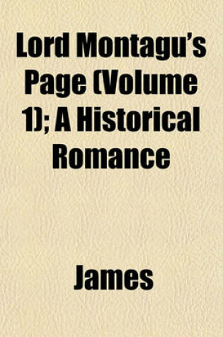 Cover of Lord Montagu's Page (Volume 1); A Historical Romance
