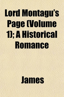 Book cover for Lord Montagu's Page (Volume 1); A Historical Romance