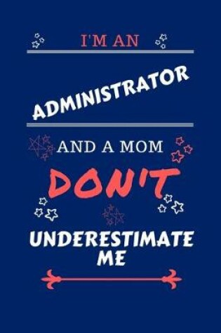 Cover of I'm An Administrator And A Mom Don't Underestimate Me