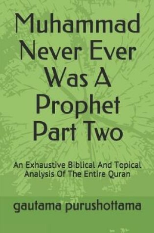 Cover of Muhammad Never Ever Was A Prophet Part Two