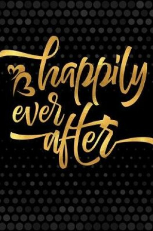 Cover of Composition Notebook College Ruled "happily Ever After"