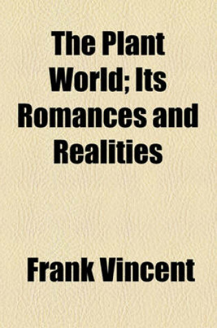 Cover of The Plant World; Its Romances and Realities