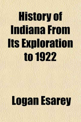 Book cover for History of Indiana from Its Exploration to 1922 (Volume 3)