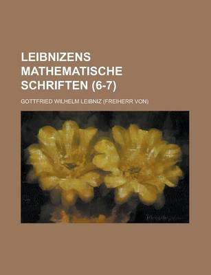 Book cover for Leibnizens Mathematische Schriften (6-7)