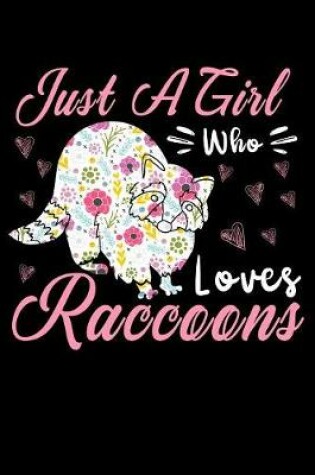 Cover of Just a girl who loves raccoons