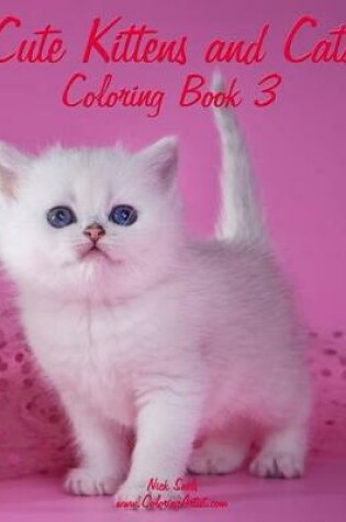 Cover of Cute Kittens and Cats Coloring Book 3