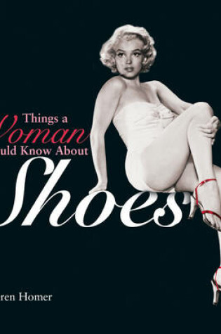 Cover of Things a Woman Should Know About Shoes