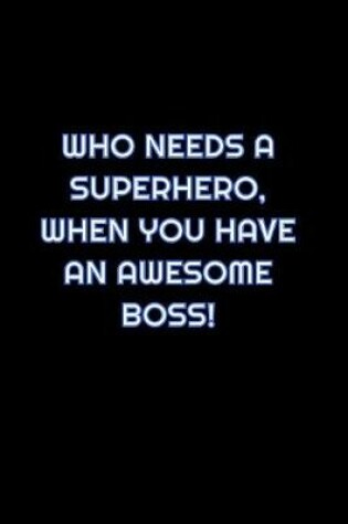 Cover of Who Needs A Superhero, When You Have An Awesome Boss