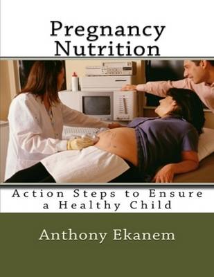 Book cover for Pregnancy Nutrition: Action Steps to Ensure a Healthy Child